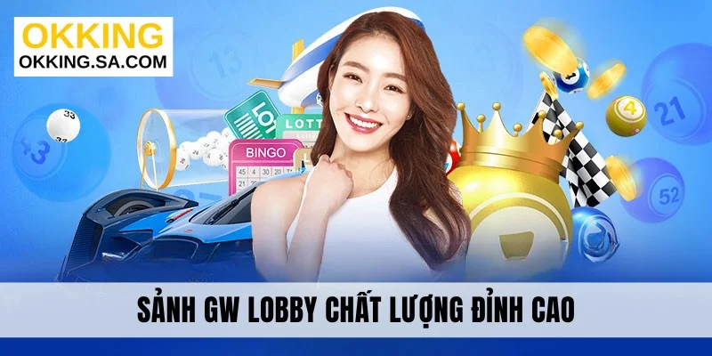 Sảnh GW Lobby chất lượng đỉnh cao