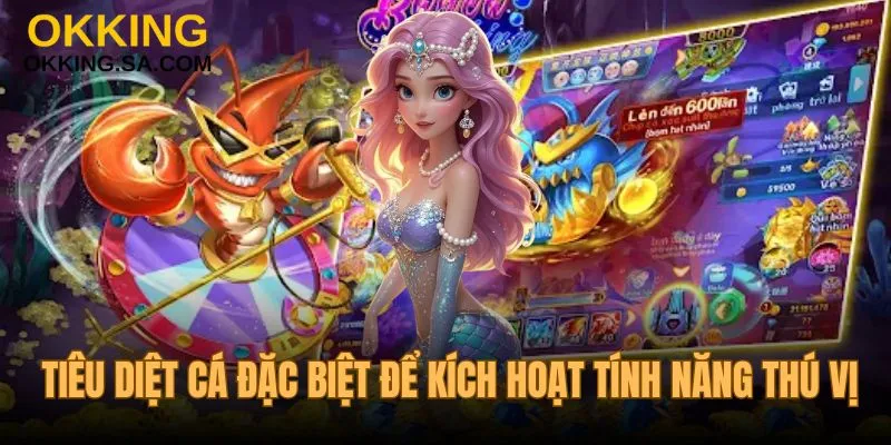 Tiêu diệt cá đặc biệt để kích hoạt tính năng thú vị